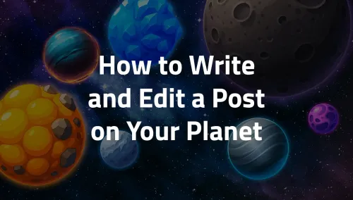 How to Write and Edit a Post on Your Planet