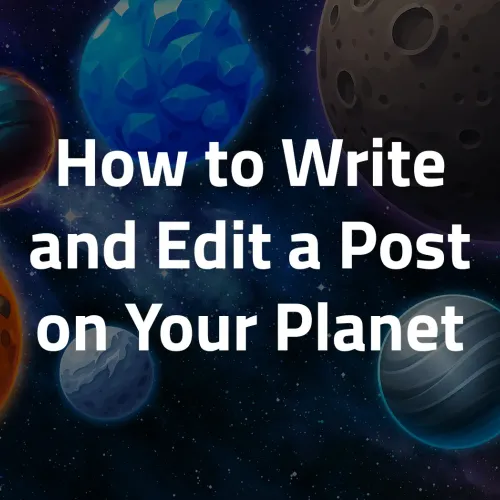 How to Write and Edit a Post on Your Planet
